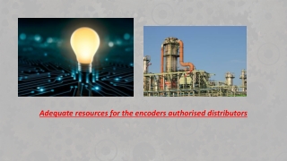 Adequate resources for the encoders authorised distributors