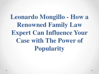 Leonardo Mongillo - How a Renowned Family Law Expert Can Influence Your Case