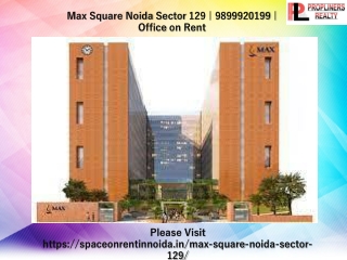 Max Square Noida Sector 129 office space for rent 9899920199