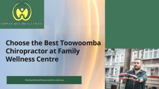 Choose The Best Toowoomba Chiropractor At Family Wellness Centre
