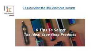 6 Tips to Select the Ideal Vape Shop Products