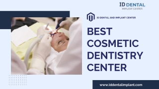Best Cosmetic Dentistry Center - ID Dental and Implant Center