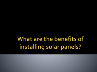 What are the benefits of installing solar panels?