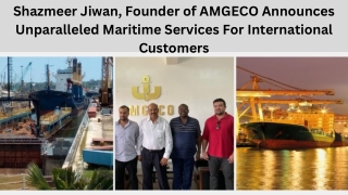 Shazmeer Jiwan, Founder of AMGECO Announces Unparalleled Maritime Services For I