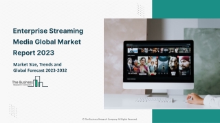 Enterprise Streaming Media Market 2023: Size, Share, Segments, And Forecast