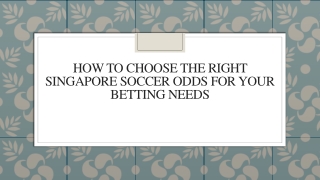 How To Choose The Right Singapore Soccer Odds For Your Betting Needs