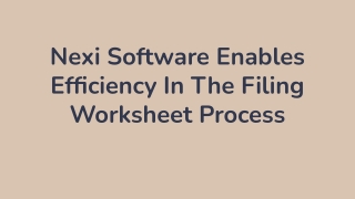 Nexi Software Enables Efficiency In The Filing Worksheet Process