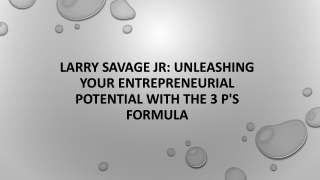 Larry Savage Jr:Unleashing Your Entrepreneurial Potential with the 3 P's Formula