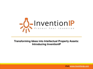 Transforming Ideas into Intellectual Property Assets - Introducing InventionIP