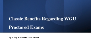 Classic Benefits Regarding WGU Proctored Exams