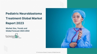 Pediatric Neuroblastoma Treatment Global Market 2023