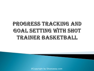 Progress Tracking and Goal Setting with Shot Trainer Basketball