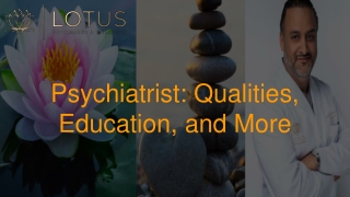 Psychiatrist: Qualities, Education, and More