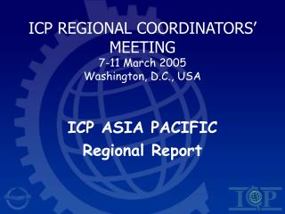 ICP REGIONAL COORDINATORS’ MEETING 7-11 March 2005 Washington, D.C., USA