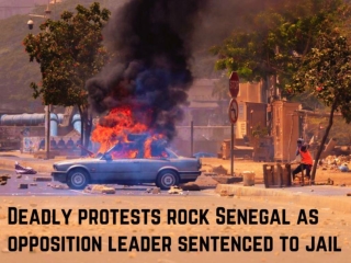 Deadly protests rock Senegal as opposition leader sentenced to jail