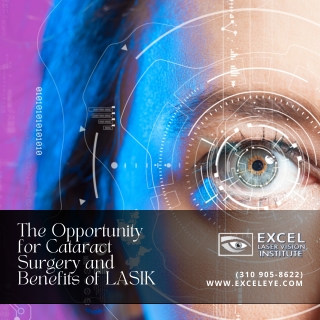 The Opportunity for Cataract Surgery and Benefits of Orange County LASIK