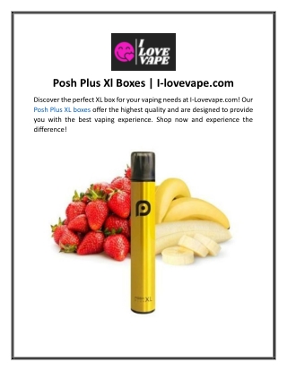 Posh Plus Xl Boxes  I-lovevape