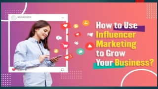 How to use influencer marketing to grow your business