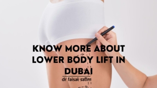 KNOW MORE ABOUT LOWER BODY LIFT IN DUBAI