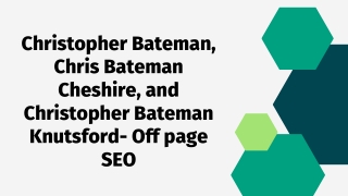 Christopher Bateman, Chris Bateman Cheshire, and Christopher Bateman Knutsford- Off page SEO