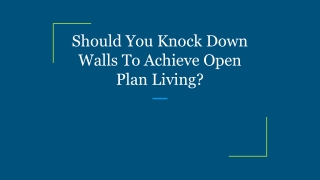 Should You Knock Down Walls To Achieve Open Plan Living_