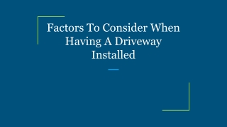 Factors To Consider When Having A Driveway Installed