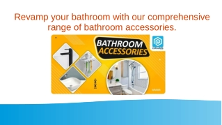 Revamp your bathroom with our comprehensive range of bathroom accessories