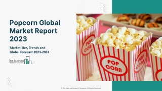 Popcorn Market 2023 - CAGR Status, Major Players, Forecasts 2032