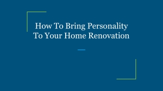 How To Bring Personality To Your Home Renovation