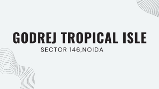 Godrej Tropical Isle Sector 146 Noida - PDF