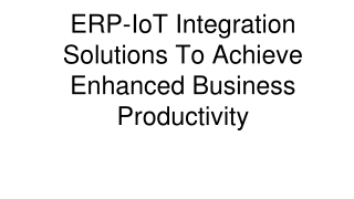 ERP-IoT Integration Solutions To Achieve Enhanced Business Productivity