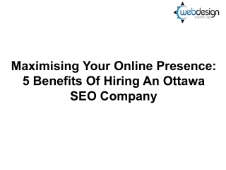 Maximising Your Online Presence 5 Benefits Of Hiring An Ottawa SEO Company