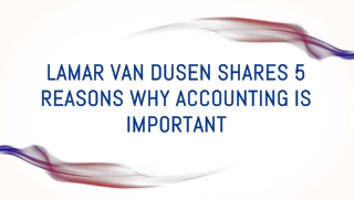 LaMar Van Dusen shares 5 reasons why Accounting is Important