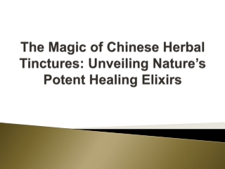 The Magic of Chinese Herbal Tinctures Unveiling Nature’s Potent Healing Elixirs