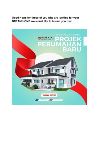 Good News for those of you who are looking for your DREAM HOME we would like to inform you that