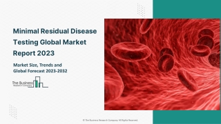 Global Minimal Residual Disease Testing Market Report By Size, Share