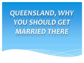 Queensland, Why You Should Get Married There