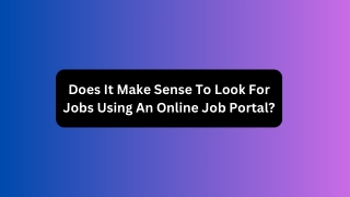 Does It Make Sense To Look For Jobs Using An Online Job Portal