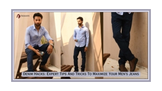 Denim Hacks: Expert Tips And Tricks To Maximize Your Men's Jeans