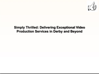 Simply Thrilled Delivering Exceptional Video Production Services in Derby and Beyond