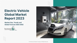 Electric Vehicle Market Report 2023 | Insights, Analysis, And Forecast 2032