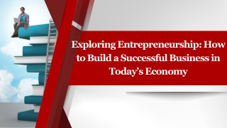 Exploring Entrepreneurship How to Build a Successful Business in Today’s Economy