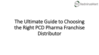 The Ultimate Guide to Choosing the Right PCD Pharma Franchise Distributor