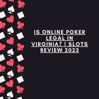 Is Online Poker Legal in Virginia  Slots Review 2023