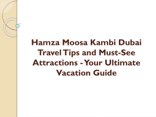 Hamza Moosa Kambi Dubai Travel Tips and Must-See Attractions - Your Ultimate Vacation Guide