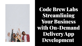 On Demand Delivery App Development By Code Brew Labs