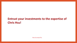 Entrust your investments to the expertise of Chris Hsu!