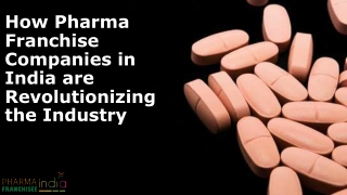 How Pharma Franchise Companies in India are Revolutionizing the Industry