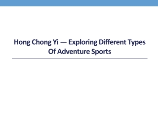 Hong Chong Yi — Exploring Different Types of Adventure Sports