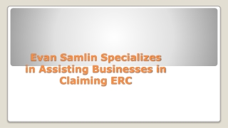 Evan Samlin Specializes in Assisting Businesses in Claiming ERC